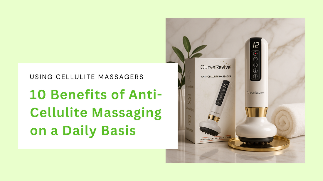 10 Benefits of Anti-Cellulite Massagers