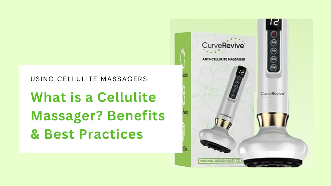 What is a Cellulite Massager Benefits and Best Practices